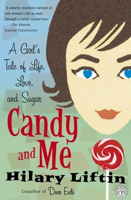 Candy and Me: A Girl's Tale of Life, Love, and Sugar - paperback Liftin, Hil...