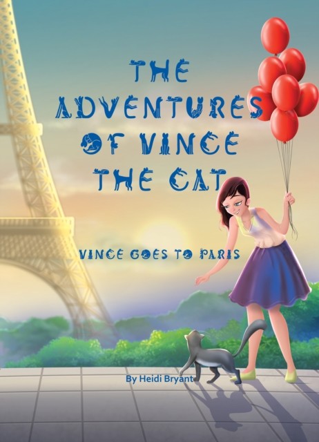 The Adventures of Vince the Cat by Heidi Bryant (Hardback Book)