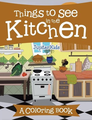 Things to See in the Kitchen (A Coloring Book) Jupiter Kids Taschenbuch Englisch