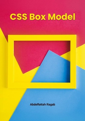 CSS Box Model and Layouts Abdelfattah Ragab