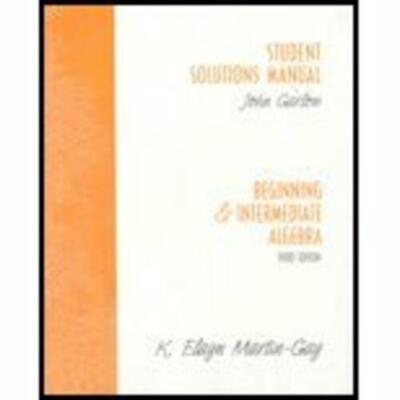 Beginning & Intermediate Algebra: Student Solutions Pack Garlow, John and