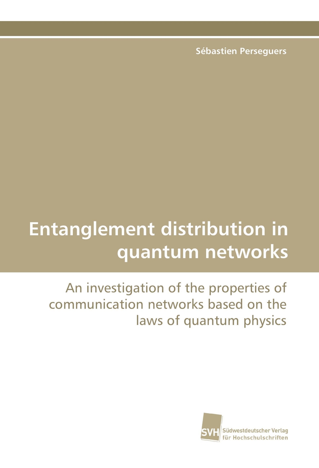 Thumbnail - Sébastien Perseguers | Entanglement Distribution In Quantum Networks |