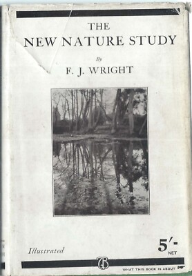 The New Nature Study, F J Wright  HB  1929