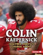 Colin Kaepernick: From Free Agent to Change Agent [Gateway Biographies]