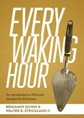 Every Waking Hour by Benjamin T Quinn PAPERBACK 9781683598657