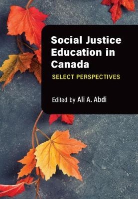 Social Justice Education in Canada: Select Perspectives by Ali A. Abdi NEU