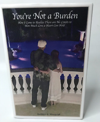 You're Not a Burden: How I Came to Realize There Are No Limits to How Much Love