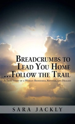 Sara Jackly | Breadcrumbs to Lead You Home ... Follow the Trail | Buch (2022)