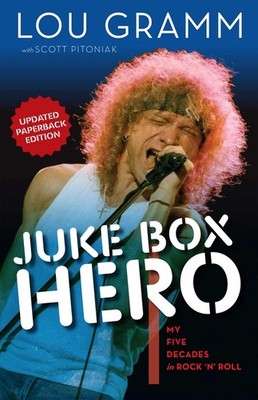 Juke Box Hero: My Five Decades in Rock 'N' Roll by Lou Gramm (English) Paperback