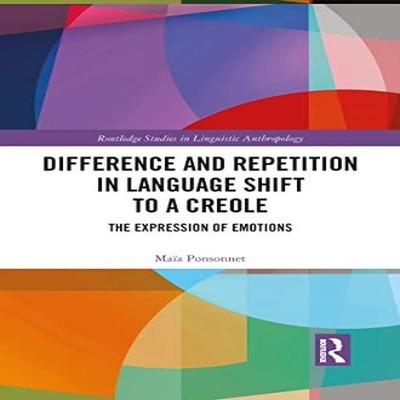 Difference and Repetition in Language Shift to a Creole The Expre