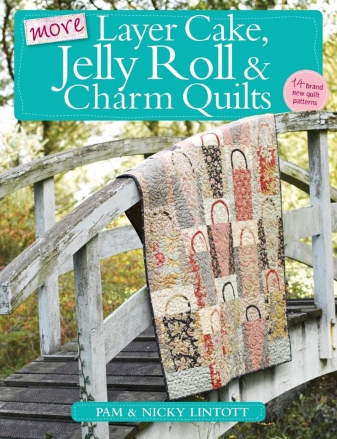More Layer Cake, Jelly Roll and Charm Quilts By Pam Lintott - Image 3