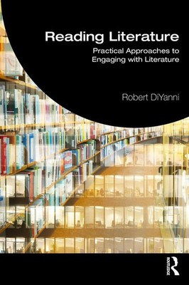Reading Literature: Practical Approaches to Engaging with Literature by Robert D