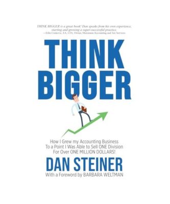 THINK BIGGER: How I Grew my Accounting Business to a Point I was able to Sell ON