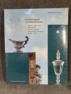 ''Herrliche Künste und Manufacturen'' Fayence, Glas und Tapisserien aus der Frühze