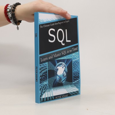 The Ultimate Guide from Beginner to Expert SQL  |  Peter Adams