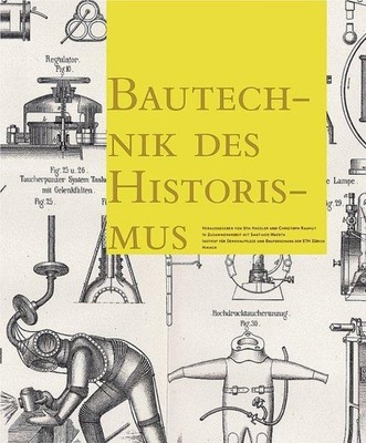 Bautechnik des Historismus. Construction Techniques in the Age of Historism ...