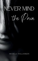 Never Mind The Pain | Michelle Williamson | Taschenbuch | Englisch | 2024