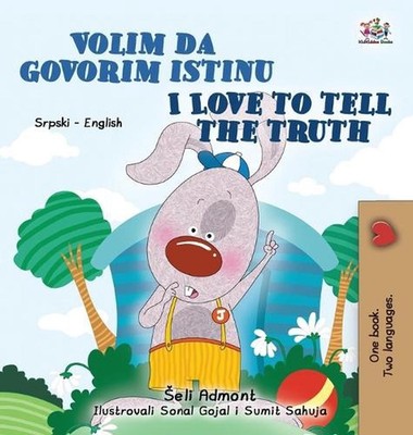I Love to Tell the Truth (Serbian English Bilingual Children's Book - Latin Alph