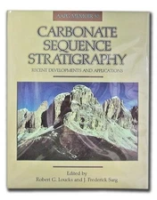 CARBONATE SEQUENCE STRATIGRAPHY: RECENT DEVELOPMENTS AND By R. G. Loucks & J.