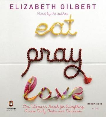 Eat, Pray, Love: One Woman's Search for Everything Across Italy, India and Indon
