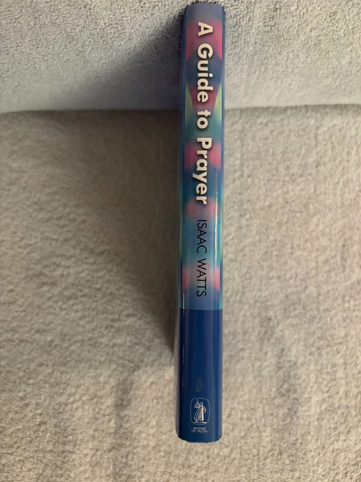 A GUIDE TO PRAYER BY ISAAC WATTS 2001 BANNER OF TRUTH TRUST DUST JACKET - Image 3 of 4