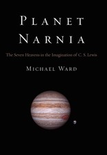 Planet Narnia: The Seven Heavens in the Imagination of C. S. Lewis by Ward