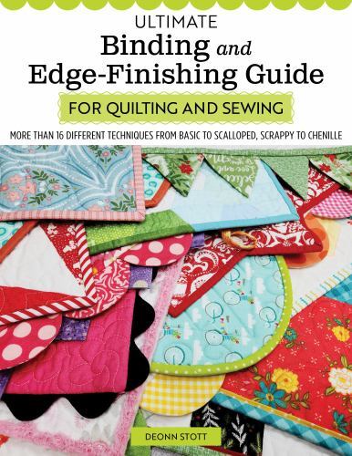 Ultimate Binding and Edge-Finishing Guide for Quilting and Sewing : More Than...