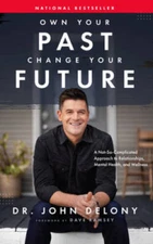 Own Your Past Change Your Future: A Not-So-Complicated Approach to Relati - GOOD