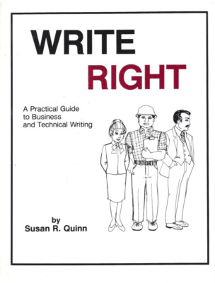 Write Right: A Practical Guide to Business & Technical Writing by Susan R. Quinn