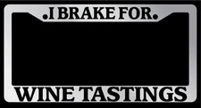 Chrome License Plate Frame I Brake For Wine Tastings Auto Accessory 920