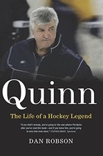 QUINN: THE LIFE OF A HOCKEY LEGEND By Dan Robson - Hardcover **BRAND NEW**