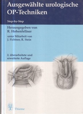 Ausgewählte urologische OP-Techniken : Step by step. hrsg. von R. Hohenfellner.