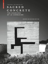 Sacred Concrete | The Churches of Le Corbusie...