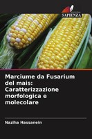 Naziha Hassanein | Marciume Da Fusarium Del Mais: Caratterizzazione...