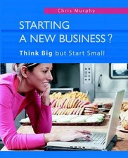 Starting a New Business?: Think Big but Start Small by Chris Murphy (English) Pa