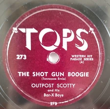 Outpost Scotty – The Shot Gun Boogie / I Love You A Thousand Ways 78 RPM Tops