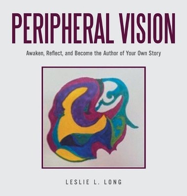 Peripheral Vision: Awaken, Reflect, and Become the Author of Your Own Story by L