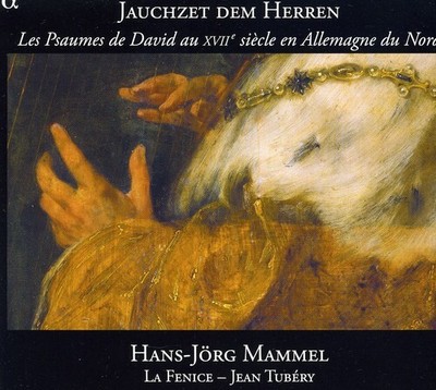 MAMMEL / LA FENICE / TUBERY - PSALMS OF DAVID IN 17TH CENTURY NORTHERN GERMANY