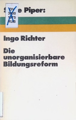 Die unorganisierbare Bildungsreform : Innovations-, Legitimations- u. Relevanzpr