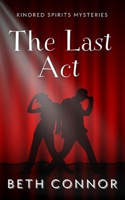 The Last Act: Kindred Spirits Mysteries by Beth Connor Paperback Book