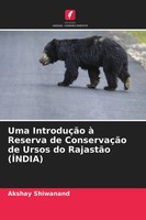 Akshay Shiwanand | Uma IntroduçãO à Reserva De ConservaçãO De Ursos Do...