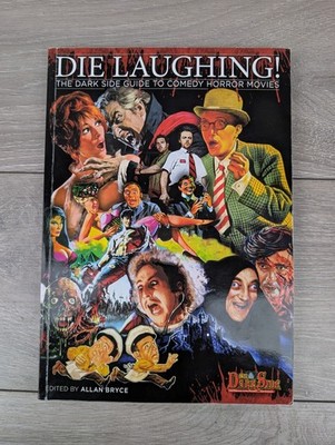 DIE LAUGHING! The Dark Side Guide TO Comedy Horror Movies Signed By Allan Bryce 