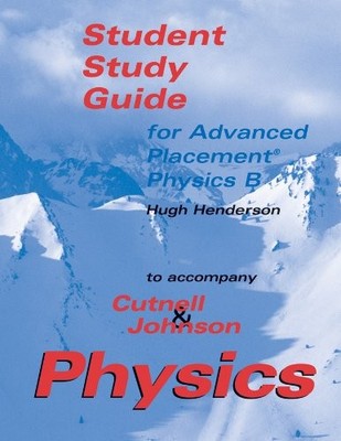 PHYSICS: AP STUDENT STUDY GUIDE By John D. Cutnell & Hugh Henderson