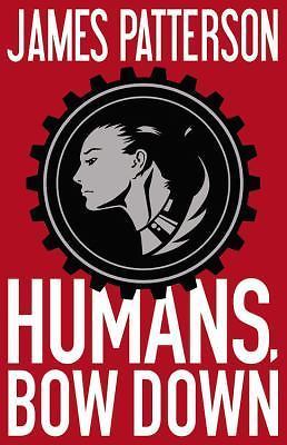 Humans, Bow Down by Raymond, Emily,Patterson, James, Acceptable Book