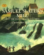 Samuel Slater's Mill and the Industrial Revolution by Simonds, Christopher