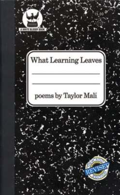 What Learning Leaves: New Edition by Taylor Mali: New