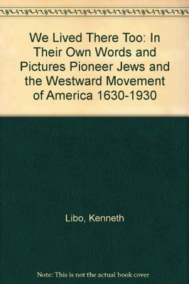 #ad WE LIVED THERE TOO: IN THEIR OWN WORDS AND PICTURES By Kenneth Libo amp; Irving $25.95
