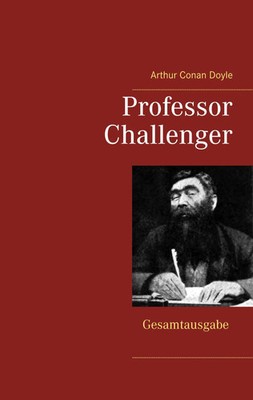 Professor Challenger - Gesamtausgabe | Arthur Conan Doyle | Taschenbuch | 660 S.