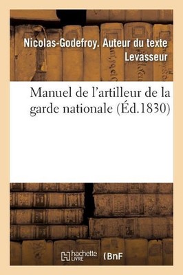 Manuel de l'Artilleur de la Garde Nationale: Faisant Suite ? l'Instruction Offic