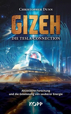 Gizeh - Die Tesla-Connection Christopher Dunn Kopp Verlag Buch 2025 Geschichte
